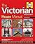The Victorian House Manual (2nd Edition): How They Were Built, Improvements & Refurbishment, Solutions to All Common Defects - Includes Relevant ... ... Properties (Haynes Manual) (Haynes Manuals) by Ian Rock (2015-05-10)