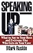 Speaking Up: What to Say to Your Boss and Everyone Else Who Gets on Your Case
