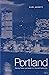 Portland: Planning, Politics and Growth in a Twentieth Century City