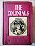 The Colonials. Being a Narrative of Events Chiefly Connected with the Siege and Evacuation of the town of Boston in New England