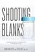 [(Shooting Blanks : A Husbands Perspective on Missing the Mark and Dealing with Infertility)] [By (author) Jonathan Boldt ] published on (August, 2013)