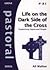 Life on the Dark Side of the Cross: Supporting Depressed People (Pastoral)
