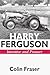 Harry Ferguson: Inventor an...
