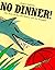 No Dinner by Jessica Souham...