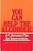 You can help the alcoholic:...