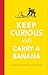 Keep Curious and Carry a Banana(Hardback) - 2016 Edition