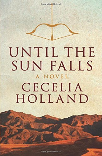 Until the Sun Falls: A Novel by Cecelia Holland