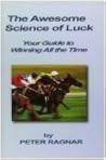 The Awesome Science of Luck - Your Guide to Winning All the Time