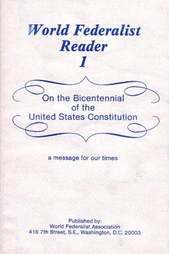 World Federalist Reader One: On the Bicentennial of the United States Constitution a Message for Our Times (Paperback)