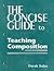 Concise Guide to Teaching Composition (07) by Soles, Derek [Paperback (2006)]
