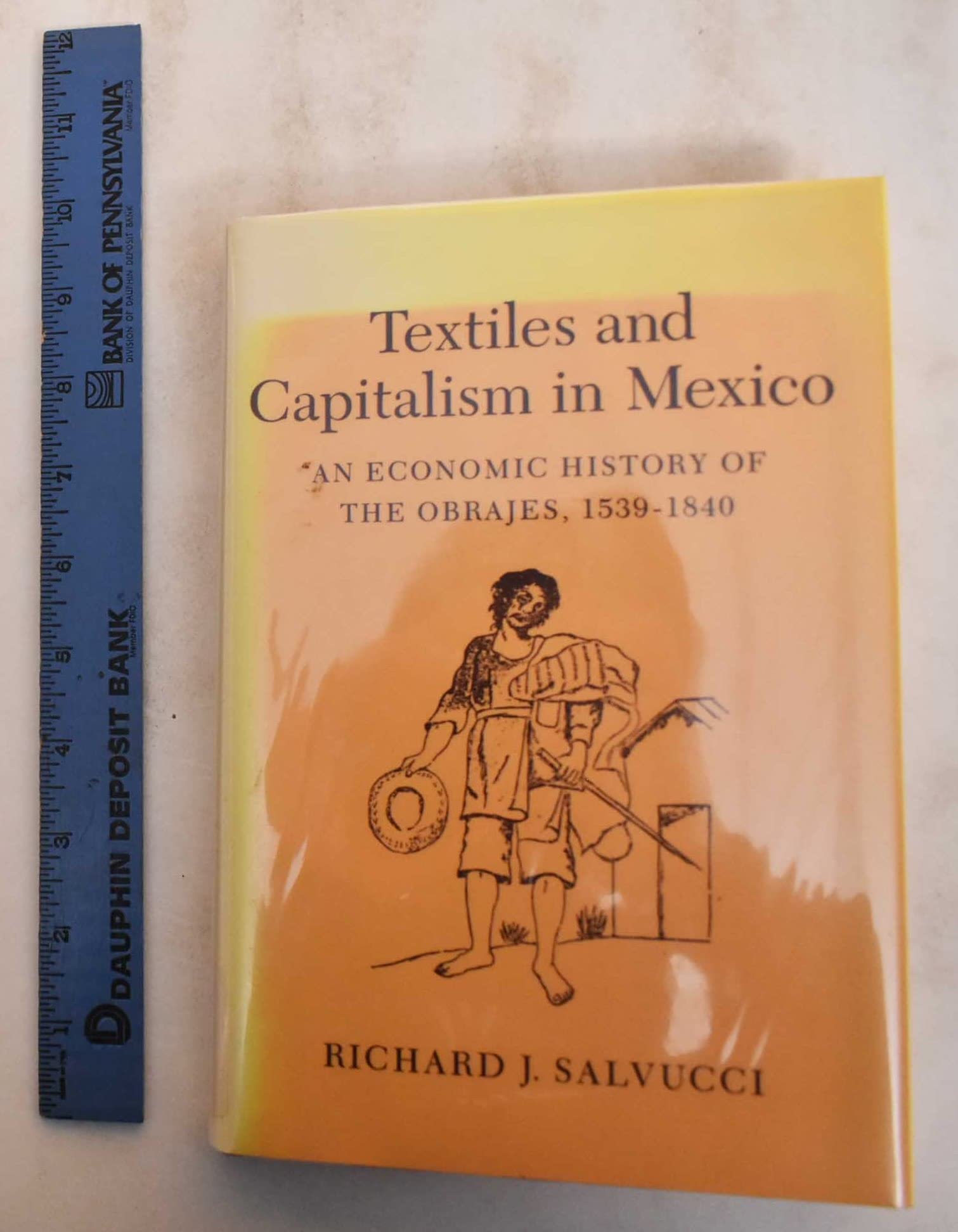 Textiles and Capitalism in Mexico: An Economic History of the Obrajes, 1539-1840 (Princeton Legacy Library)