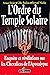 L'Ordre du temple solaire: Enquête et révélations sur les chevaliers de l'apocalypse (French Edition)