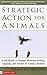 Strategic Action for Animals: A Handbook on Strategic Movement Building, Organizing, and Activism for Animal Liberation (Flashpoint) by Melanie Joy (2008-06-01)