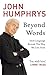 Beyond Words: How Language Reveals the Way We Live Now by John Humphrys (2007-06-07)