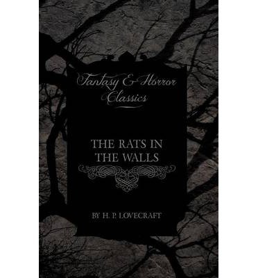 By Lovecraft, H P [ The Rats in the Walls (Fantasy and Horror Classics) ] [ THE RATS IN THE WALLS (FANTASY AND HORROR CLASSICS) ] Nov - 2012 { Paperback }