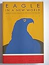 Eagle in a New World: American Grand Strategy in the Post-Cold War Era Eagle in a New World: American Grand Strategy in the Post-Cold War Era