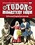 Tudor Monastery Farm: Life in Rural England 500 Years Ago by Ginn, Peter, Goodman, Ruth, Pinfold, Tom (2013) Hardcover