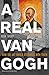 A Real Van Gogh: How the Art World Struggles with Truth (Paperback) - Common
