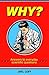 Why?: Answers to Everyday Scientific Questions by Levy, Joel (2012) Hardcover