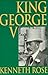 King George V by Rose, Kenneth (2000) Paperback