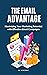 The Email Advantage: Maximizing Your Marketing Potential with Effective Email Campaigns