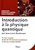 Introduction à la physique quantique - Licence 2 & 3 Sciences de la matière - Écoles d'ingénieurs de Jean-Louis Basdevant (31 août 2012) Broché