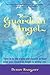 Your Guardian Angel and You Tune in to the Signs and Signals to Hear What Your Guardian Angel Is Telling You by Sargent, Denny [Red Wheel/Weiser,2004] (Paperback)
