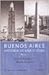 Buenos Aires, Historia de Una Ciudad: de La Modernidad Al Siglo XXI, Sociedad, Politica, Economia y Cultura (Spanish Edition)