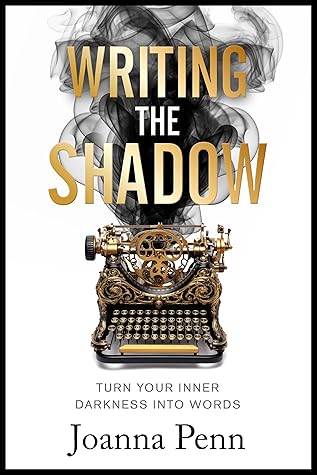 Writing the Shadow : Turn Your Inner Darkness Into Words (Writing Craft Books)