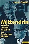Mittendrin: Von der grossen Koalition zur deutschen Einheit (German Edition)