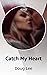 Catch My Heart