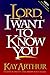 Lord, I Want to Know You (Lord Series) by Kay Arthur (1996-01-01)