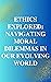 Ethics Explored: Navigating...