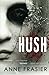 Hush by Anne Frasier by Anne Frasier