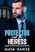 Protector and the Heiress by Maya Hawke
