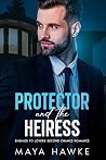 Protector and the Heiress: Enemies To Lovers Second Chance Romance.