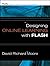 Designing Online Learning with Flash by David Richard Moore (2009-01-09)
