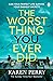 The Worst Thing You Ever Did
