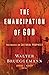 The Emancipation of God: Po...