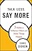 Talk Less Say More( 3 Habits to Influence Others and Make Things Happen)[TALK LESS SAY MORE][Hardcover]