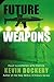 Future Weapons by Kevin Dockery (2007-12-04)