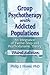 Group Psychotherapy with Addicted Populations: An Integration of Twelve-step and Psychodynamic Theory Third Edition by Flores, Philip J. (November 16, 2007) Paperback