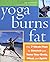 Yoga Burns Fat: The 7-Week Plan to Stretch and Tone Your Body, Mind, and Spirit by Jan Maddern (2002-04-01)