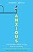 Anxious: The Modern Mind in the Age of Anxiety by Joseph LeDoux (2015-08-20)
