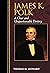 James K. Polk: A Clear and ...