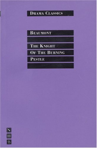 The Knight of the Burning Pestle (NHB Drama Classics) by Francis Beaumont (2001) Paperback