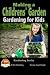 Making a Childrens' Garden - Gardening for Kids by Dueep Jyot Singh (2015-08-17)