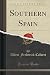 Southern Spain (Classic Reprint) by Albert Frederick Calvert (2016-06-14)