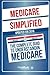 Medicare: Simplified - The Complete Guide To Understanding Medicare by ClydeBank Finance (2015-08-27)