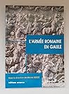 L'armée romaine en Gaule (French Edition) L'armée romaine en Gaule (French Edition)